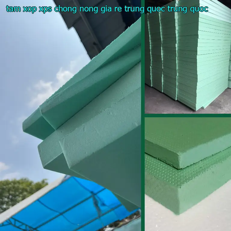 Xuất xứ tấm xốp XPS chống nóng giá rẻ Trung Quốc: Trung Quốc Xuất xứ tấm xốp XPS chống nóng giá rẻ Trung Quốc: Trung Quốc