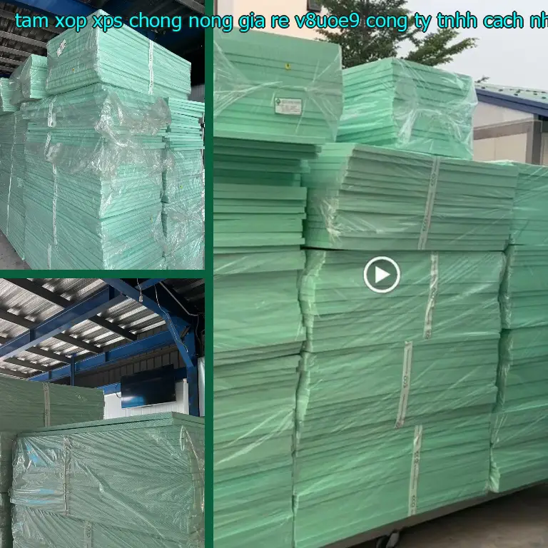 Nhà sản xuất tấm xốp XPS chống nóng giá rẻ V8UOE9: Công ty TNHH cách nhiệt Thịnh Phát Nhà sản xuất tấm xốp XPS chống nóng giá rẻ V8UOE9: Công ty TNHH cách nhiệt Thịnh Phát