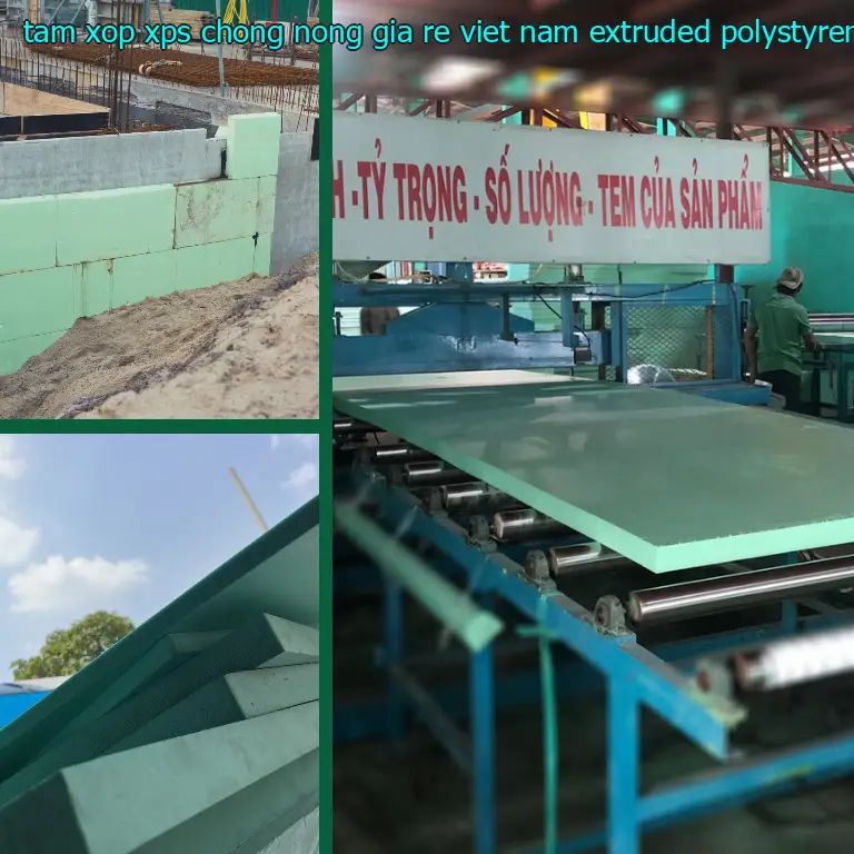 Chất liệu tấm xốp XPS chống nóng giá rẻ Việt Nam: Extruded Polystyrene Chất liệu tấm xốp XPS chống nóng giá rẻ Việt Nam: Extruded Polystyrene