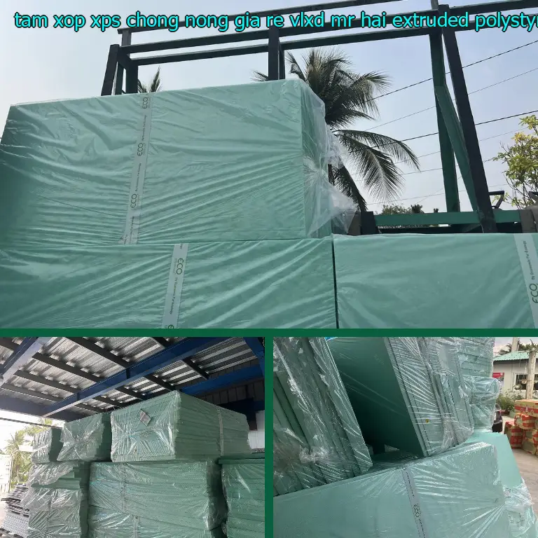 Chất liệu tấm xốp XPS chống nóng giá rẻ VLXD Mr.HẢI: Extruded Polystyrene Foam Chất liệu tấm xốp XPS chống nóng giá rẻ VLXD Mr.HẢI: Extruded Polystyrene Foam