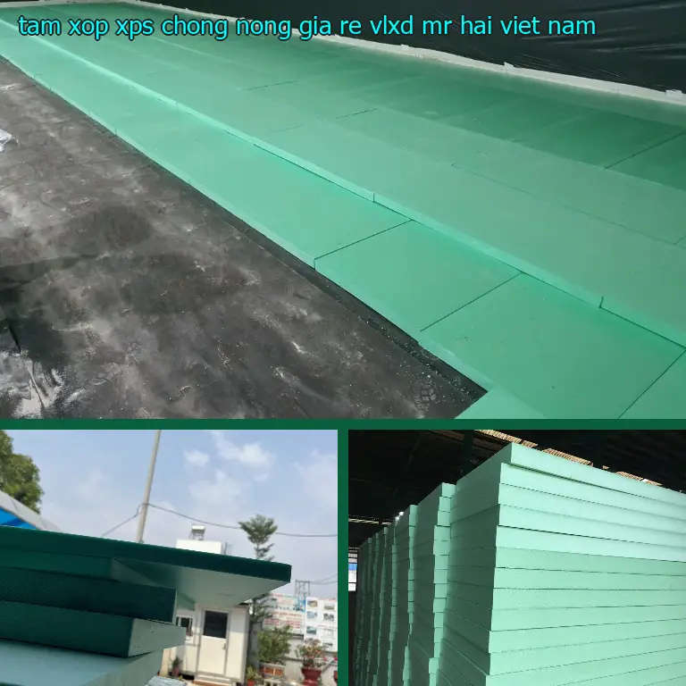 Xuất xứ tấm xốp XPS chống nóng giá rẻ VLXD Mr.HẢI: Việt Nam Xuất xứ tấm xốp XPS chống nóng giá rẻ VLXD Mr.HẢI: Việt Nam