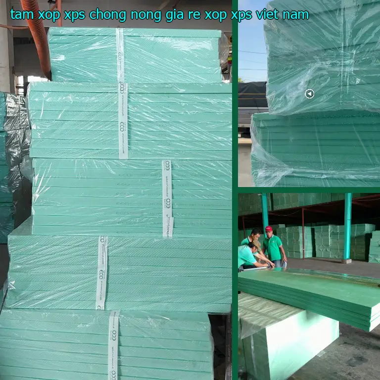 Xuất xứ tấm xốp XPS chống nóng giá rẻ Xốp XPS: Viet Nam Xuất xứ tấm xốp XPS chống nóng giá rẻ Xốp XPS: Viet Nam