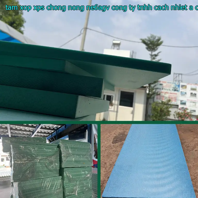 Nhà sản xuất tấm xốp XPS chống nóng NE6AGV: Công ty TNHH cách nhiệt Á Châu