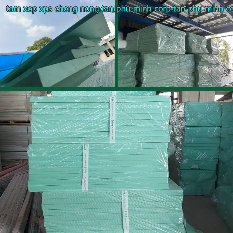Nhà sản xuất tấm xốp XPS chống nóng Tân Phú Minh Corp: Tân Phú Minh Corp Nhà sản xuất tấm xốp XPS chống nóng Tân Phú Minh Corp: Tân Phú Minh Corp