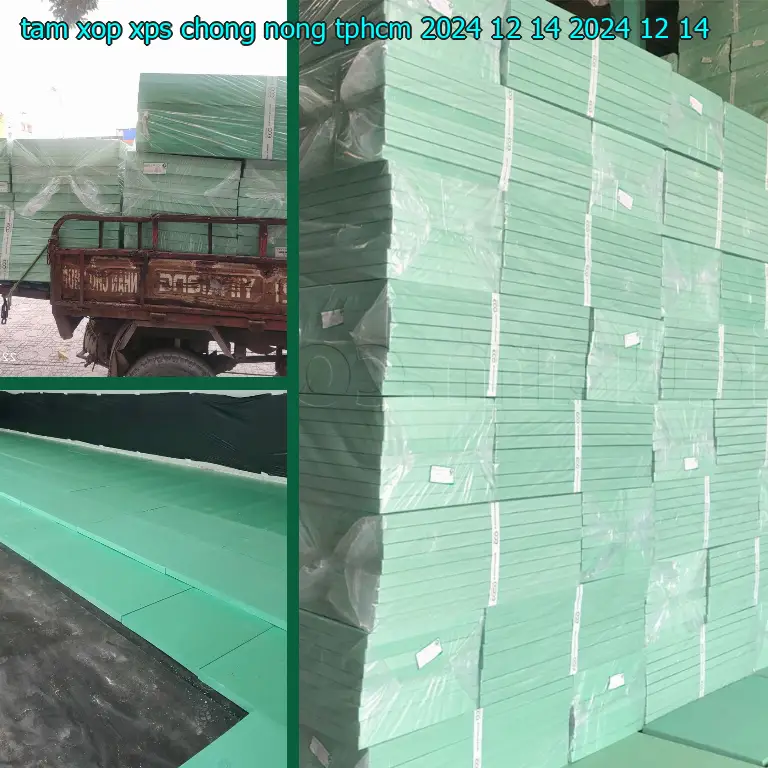 Ngày sản xuất tấm xốp XPS chống nóng TpHCM 2024-12-14: 2024-12-14 Ngày sản xuất tấm xốp XPS chống nóng TpHCM 2024-12-14: 2024-12-14
