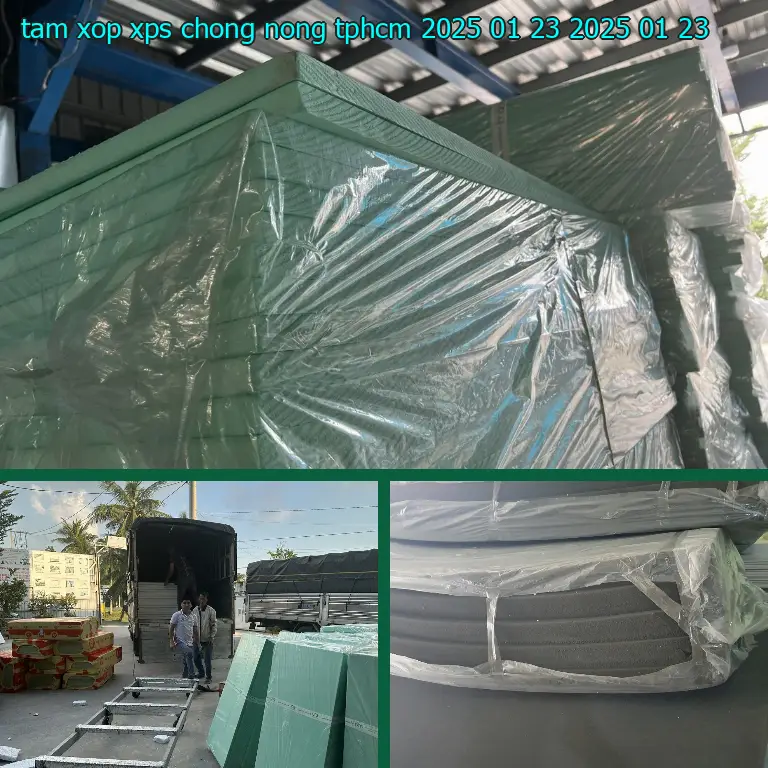 Ngày sản xuất tấm xốp XPS chống nóng TpHCM 2025-01-23: 2025-01-23 Ngày sản xuất tấm xốp XPS chống nóng TpHCM 2025-01-23: 2025-01-23
