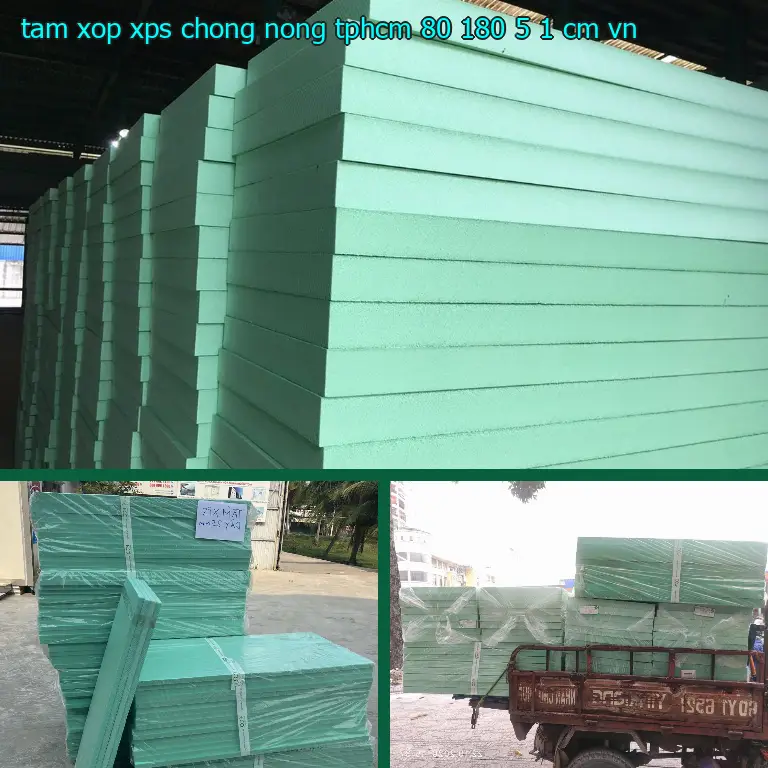 Xuất xứ tấm xốp XPS chống nóng TpHCM 80*180*5.1 cm: VN Xuất xứ tấm xốp XPS chống nóng TpHCM 80*180*5.1 cm: VN