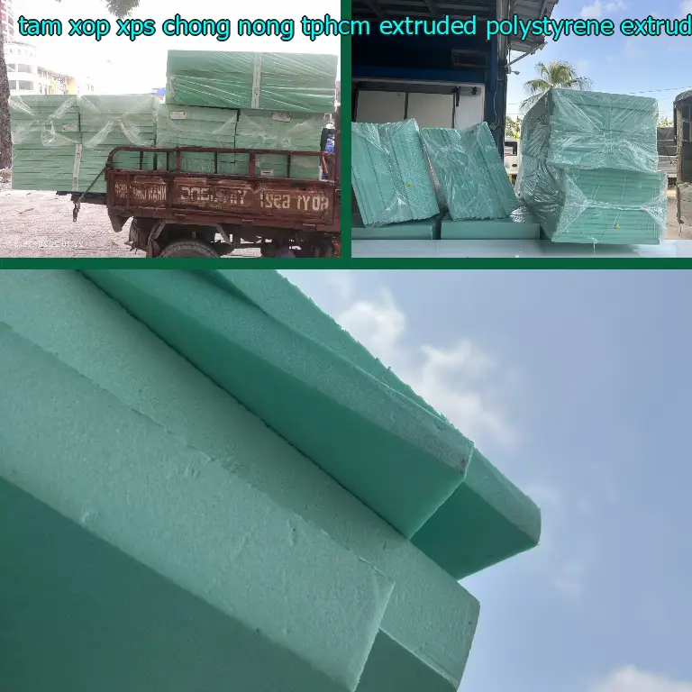 Chất liệu tấm xốp XPS chống nóng TpHCM Extruded Polystyrene: Extruded Polystyrene Chất liệu tấm xốp XPS chống nóng TpHCM Extruded Polystyrene: Extruded Polystyrene