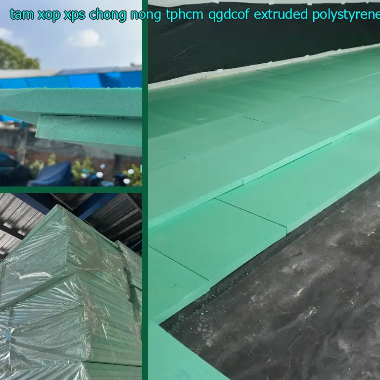 Chất liệu tấm xốp XPS chống nóng TpHCM QGDCOF: Extruded Polystyrene Foam Chất liệu tấm xốp XPS chống nóng TpHCM QGDCOF: Extruded Polystyrene Foam