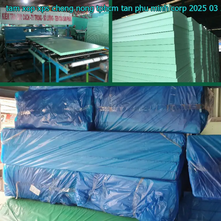 Ngày sản xuất tấm xốp XPS chống nóng TpHCM Tân Phú Minh Corp: 2025-03-20