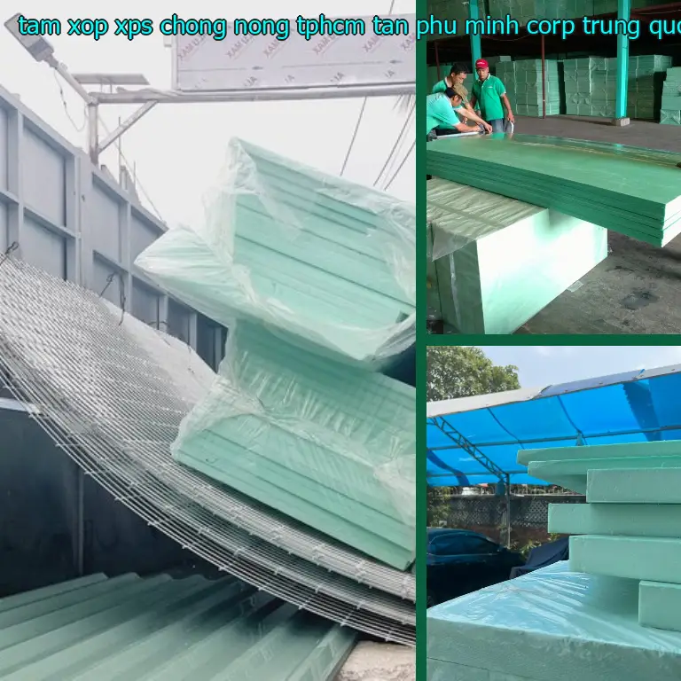 Xuất xứ tấm xốp XPS chống nóng TpHCM Tân Phú Minh Corp: Trung Quốc