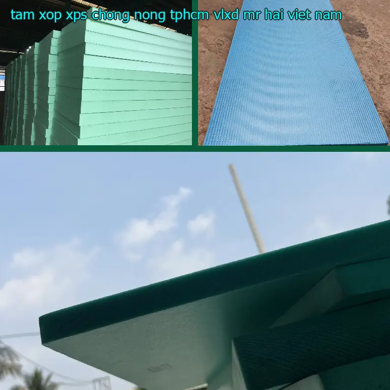 Xuất xứ tấm xốp XPS chống nóng TpHCM VLXD Mr.HẢI: Viet Nam