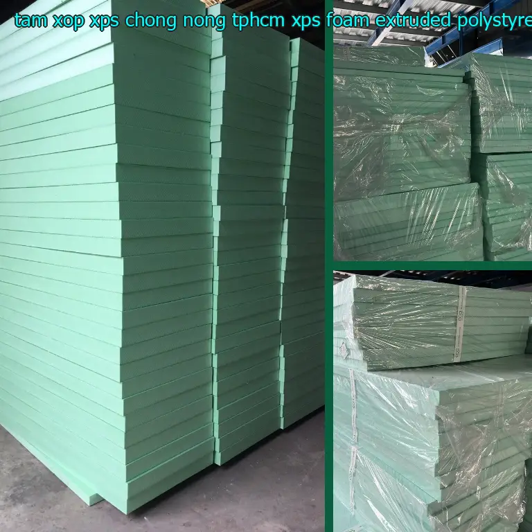 Chất liệu tấm xốp XPS chống nóng TpHCM XPS Foam: Extruded Polystyrene Foam Chất liệu tấm xốp XPS chống nóng TpHCM XPS Foam: Extruded Polystyrene Foam