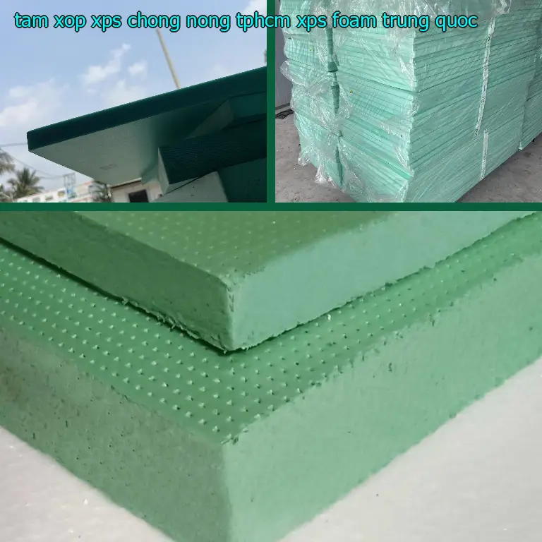 Xuất xứ tấm xốp XPS chống nóng TpHCM XPS Foam: Trung Quốc Xuất xứ tấm xốp XPS chống nóng TpHCM XPS Foam: Trung Quốc