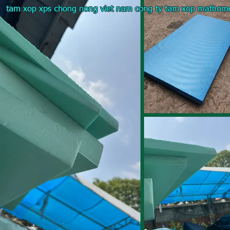 Nhà sản xuất tấm xốp XPS chống nóng Viet Nam: Công ty tấm xốp MatHome Nhà sản xuất tấm xốp XPS chống nóng Viet Nam: Công ty tấm xốp MatHome