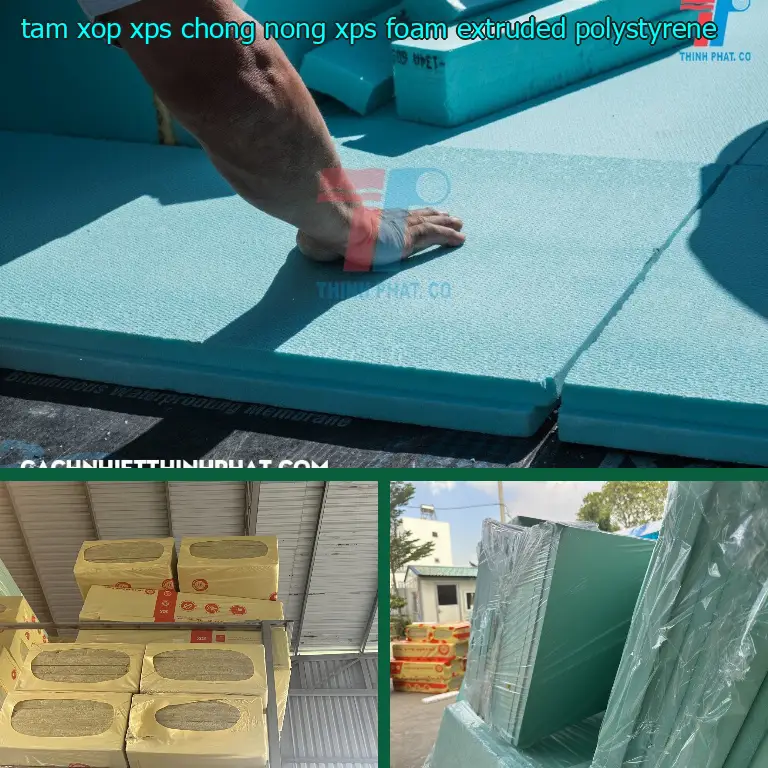 Chất liệu tấm xốp XPS chống nóng XPS Foam: Extruded Polystyrene Chất liệu tấm xốp XPS chống nóng XPS Foam: Extruded Polystyrene