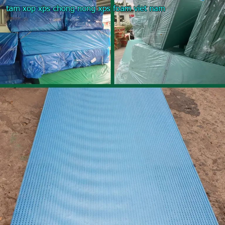 Xuất xứ tấm xốp XPS chống nóng XPS Foam: Việt Nam Xuất xứ tấm xốp XPS chống nóng XPS Foam: Việt Nam