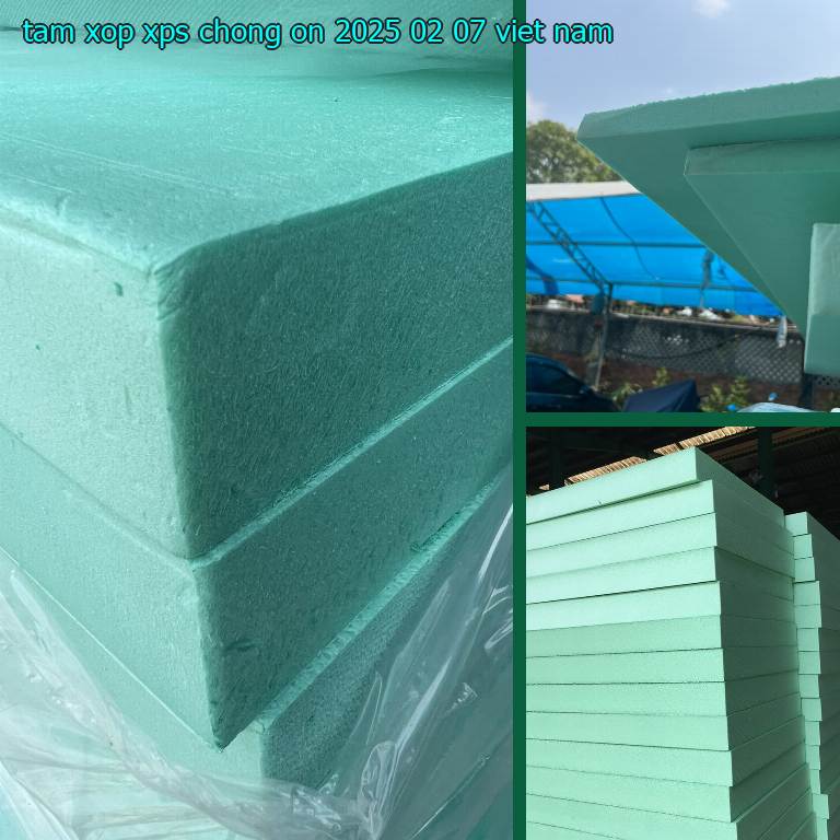 Xuất xứ tấm xốp XPS chống ồn 2025-02-07: Việt Nam Xuất xứ tấm xốp XPS chống ồn 2025-02-07: Việt Nam