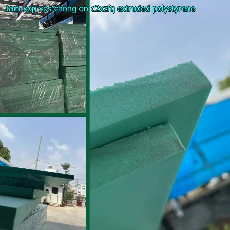 Chất liệu tấm xốp XPS chống ồn C2XZFQ: Extruded Polystyrene Chất liệu tấm xốp XPS chống ồn C2XZFQ: Extruded Polystyrene