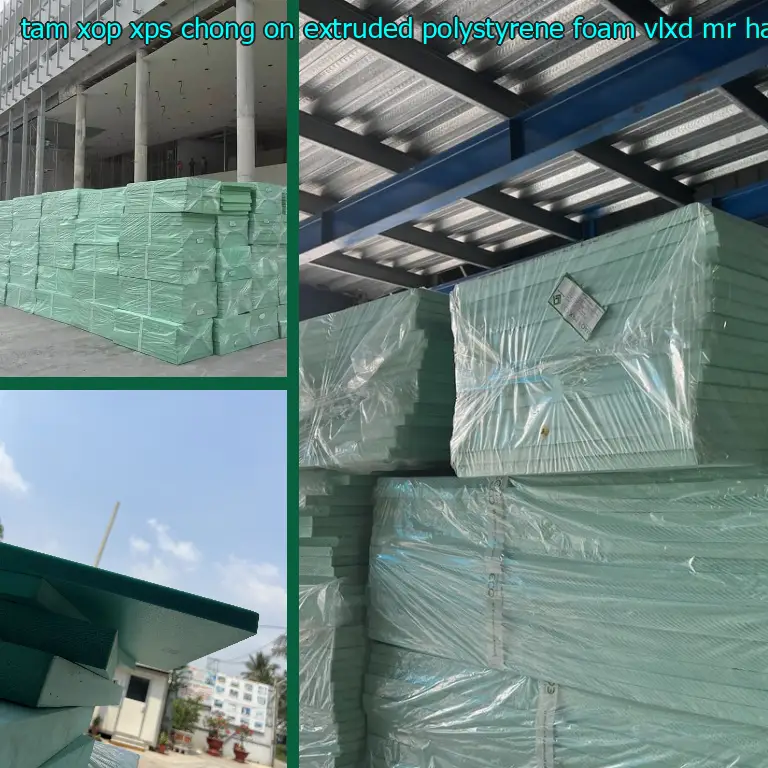Nhà cung cấp tấm xốp XPS chống ồn Extruded Polystyrene Foam: VLXD Mr.HẢI