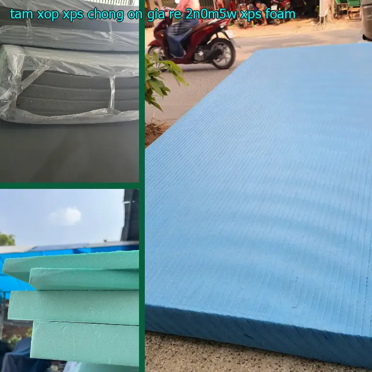 Danh mục tấm xốp XPS chống ồn giá rẻ 2N0M5W: XPS Foam Danh mục tấm xốp XPS chống ồn giá rẻ 2N0M5W: XPS Foam