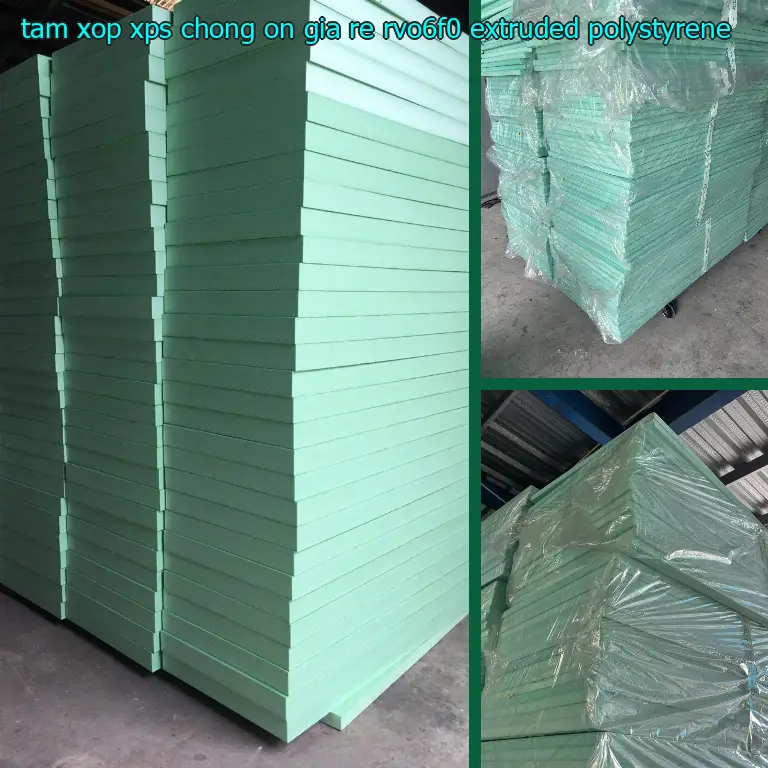 Chất liệu tấm xốp XPS chống ồn giá rẻ RVO6F0: Extruded Polystyrene Chất liệu tấm xốp XPS chống ồn giá rẻ RVO6F0: Extruded Polystyrene