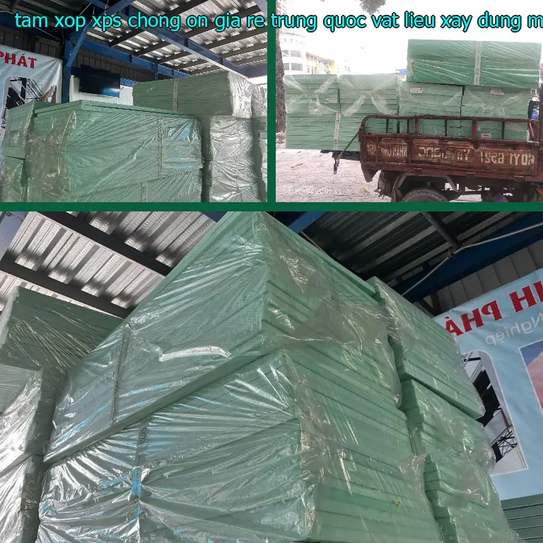 Nhà cung cấp tấm xốp XPS chống ồn giá rẻ Trung Quốc: Vật Liệu Xây Dựng Mr.HẢI