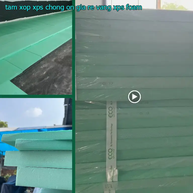 Danh mục tấm xốp XPS chống ồn giá rẻ Vàng: XPS Foam Danh mục tấm xốp XPS chống ồn giá rẻ Vàng: XPS Foam