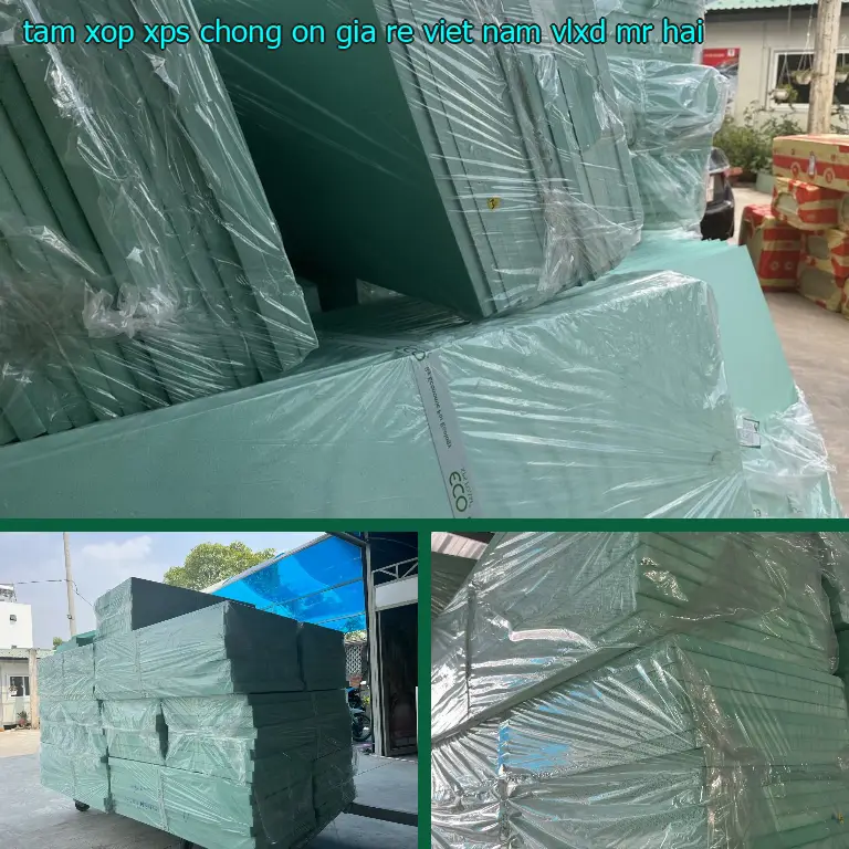 Nhà cung cấp tấm xốp XPS chống ồn giá rẻ Viet Nam: VLXD Mr.HẢI Nhà cung cấp tấm xốp XPS chống ồn giá rẻ Viet Nam: VLXD Mr.HẢI