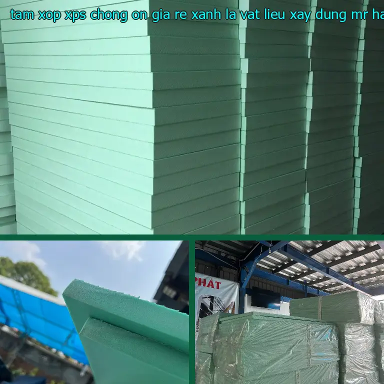 Nhà cung cấp tấm xốp XPS chống ồn giá rẻ Xanh lá: Vật Liệu Xây Dựng Mr.HẢI Nhà cung cấp tấm xốp XPS chống ồn giá rẻ Xanh lá: Vật Liệu Xây Dựng Mr.HẢI