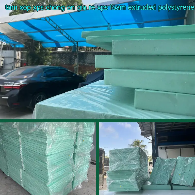 Chất liệu tấm xốp XPS chống ồn giá rẻ XPS Foam: Extruded Polystyrene Chất liệu tấm xốp XPS chống ồn giá rẻ XPS Foam: Extruded Polystyrene
