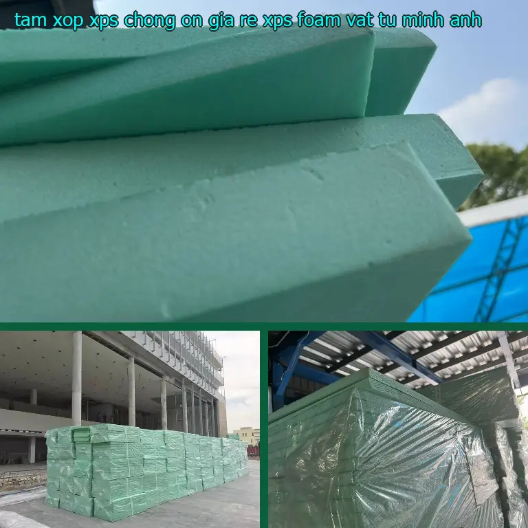 Nhà sản xuất tấm xốp XPS chống ồn giá rẻ XPS Foam: Vật tư Minh Anh Nhà sản xuất tấm xốp XPS chống ồn giá rẻ XPS Foam: Vật tư Minh Anh
