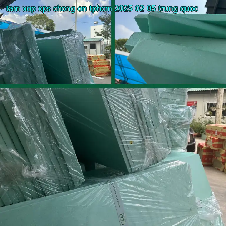 Xuất xứ tấm xốp XPS chống ồn TpHCM 2025-02-05: Trung Quốc Xuất xứ tấm xốp XPS chống ồn TpHCM 2025-02-05: Trung Quốc