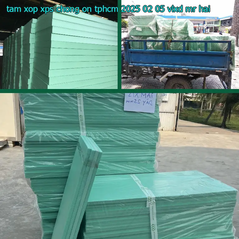 Nhà cung cấp tấm xốp XPS chống ồn TpHCM 2025-02-05: VLXD Mr.HẢI Nhà cung cấp tấm xốp XPS chống ồn TpHCM 2025-02-05: VLXD Mr.HẢI