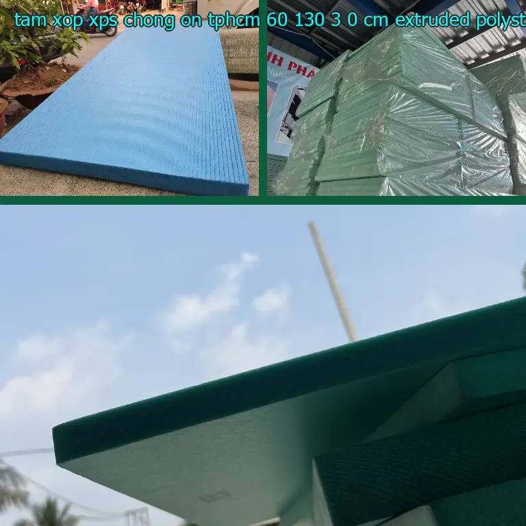Chất liệu tấm xốp XPS chống ồn TpHCM 60*130*3.0 cm: Extruded Polystyrene Chất liệu tấm xốp XPS chống ồn TpHCM 60*130*3.0 cm: Extruded Polystyrene