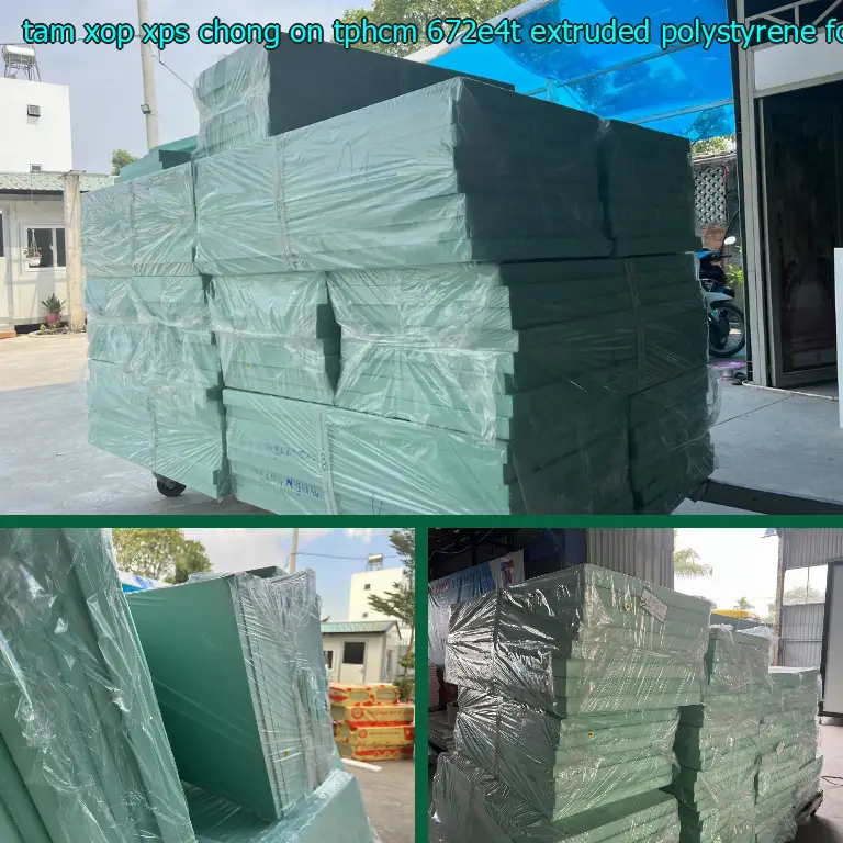 Chất liệu tấm xốp XPS chống ồn TpHCM 672E4T: Extruded Polystyrene Foam Chất liệu tấm xốp XPS chống ồn TpHCM 672E4T: Extruded Polystyrene Foam