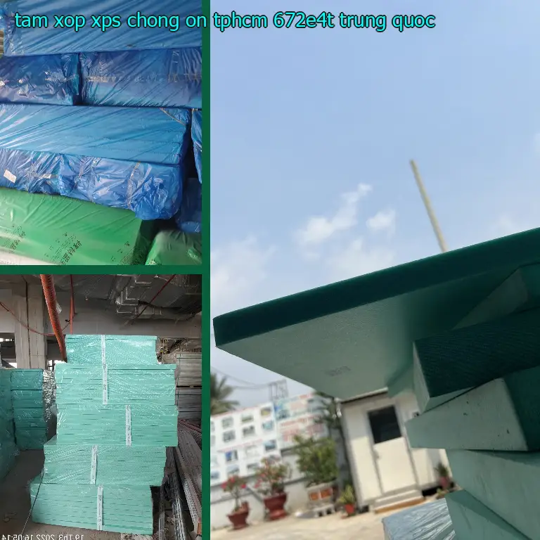 Xuất xứ tấm xốp XPS chống ồn TpHCM 672E4T: Trung Quốc Xuất xứ tấm xốp XPS chống ồn TpHCM 672E4T: Trung Quốc