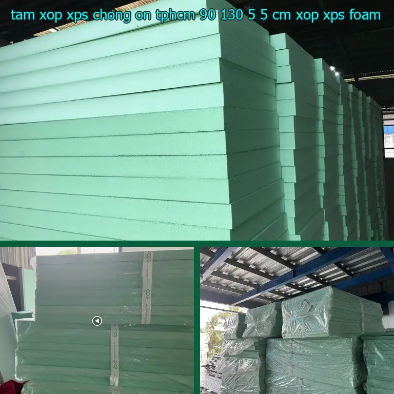 Danh mục tấm xốp XPS chống ồn TpHCM 90*130*5.5 cm: Xốp XPS Foam Danh mục tấm xốp XPS chống ồn TpHCM 90*130*5.5 cm: Xốp XPS Foam