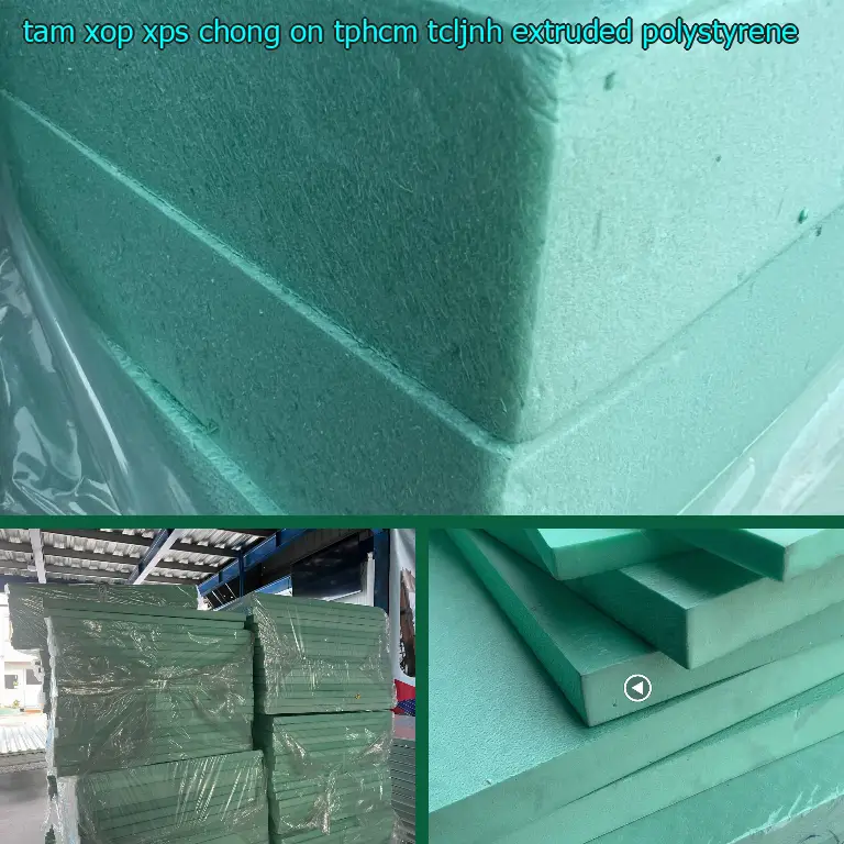 Chất liệu tấm xốp XPS chống ồn TpHCM TCLJNH: Extruded Polystyrene Chất liệu tấm xốp XPS chống ồn TpHCM TCLJNH: Extruded Polystyrene