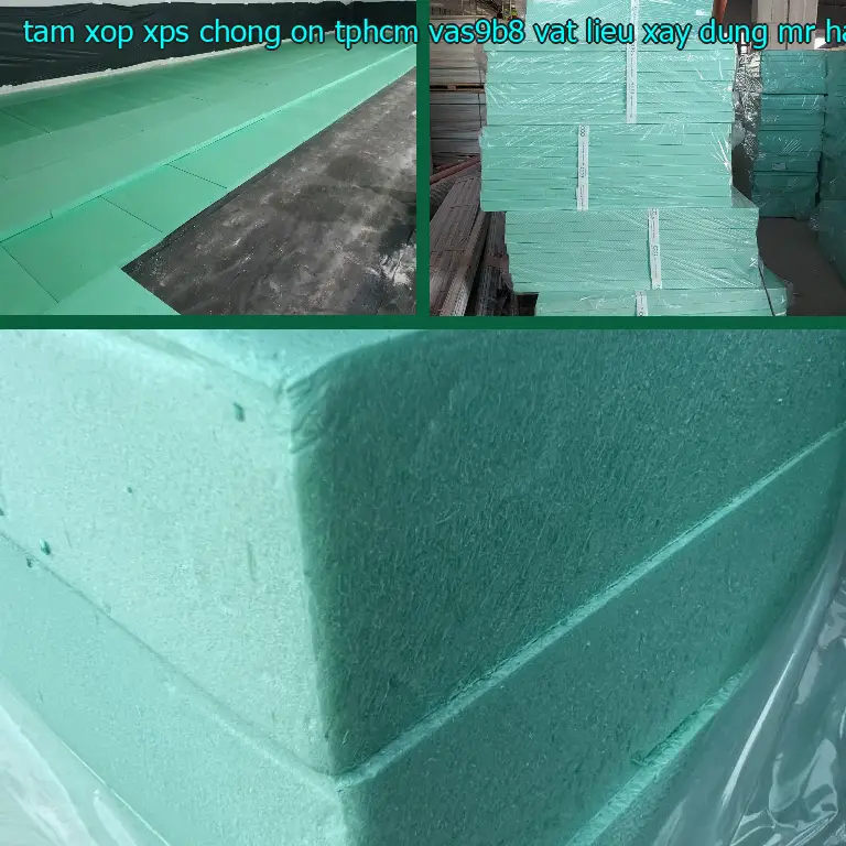Nhà cung cấp tấm xốp XPS chống ồn TpHCM VAS9B8: Vật Liệu Xây Dựng Mr.HẢI Nhà cung cấp tấm xốp XPS chống ồn TpHCM VAS9B8: Vật Liệu Xây Dựng Mr.HẢI
