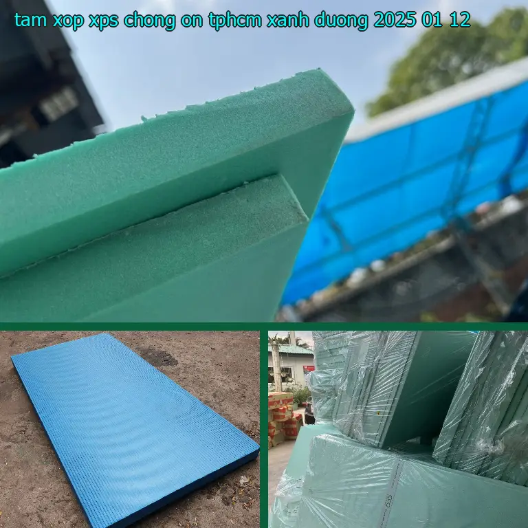 Ngày sản xuất tấm xốp XPS chống ồn TpHCM Xanh dương: 2025-01-12 Ngày sản xuất tấm xốp XPS chống ồn TpHCM Xanh dương: 2025-01-12