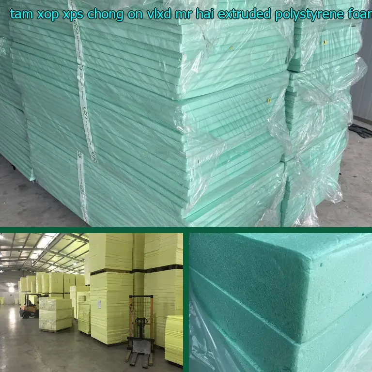 Chất liệu tấm xốp XPS chống ồn VLXD Mr.HẢI: Extruded Polystyrene Foam
