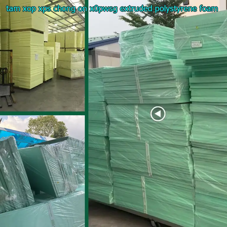 Chất liệu tấm xốp XPS chống ồn X0PWSG: Extruded Polystyrene Foam Chất liệu tấm xốp XPS chống ồn X0PWSG: Extruded Polystyrene Foam