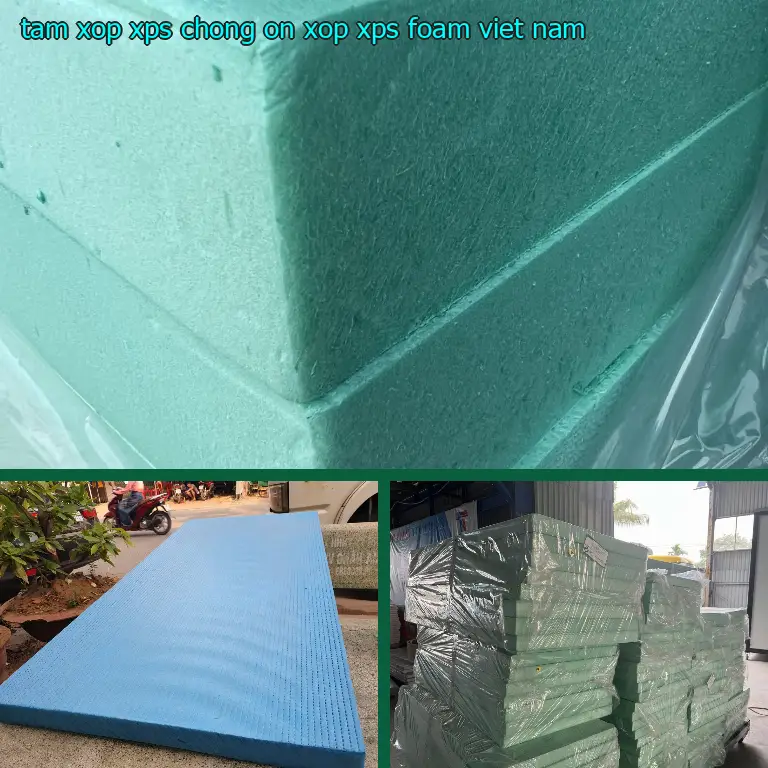 Xuất xứ tấm xốp XPS chống ồn Xốp XPS Foam: Việt Nam Xuất xứ tấm xốp XPS chống ồn Xốp XPS Foam: Việt Nam