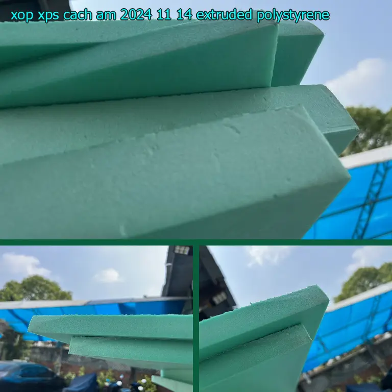 Chất liệu xốp XPS cách âm 2024-11-14: Extruded Polystyrene Chất liệu xốp XPS cách âm 2024-11-14: Extruded Polystyrene