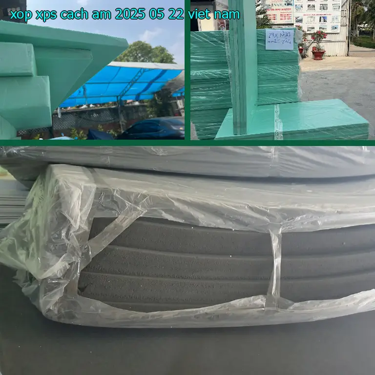 Xuất xứ xốp XPS cách âm 2025-05-22: Viet Nam Xuất xứ xốp XPS cách âm 2025-05-22: Viet Nam