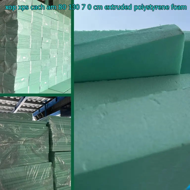 Chất liệu xốp XPS cách âm 80*130*7.0 cm: Extruded Polystyrene Foam Chất liệu xốp XPS cách âm 80*130*7.0 cm: Extruded Polystyrene Foam