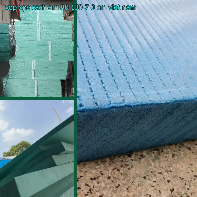 Xuất xứ xốp XPS cách âm 80*130*7.0 cm: Viet Nam Xuất xứ xốp XPS cách âm 80*130*7.0 cm: Viet Nam