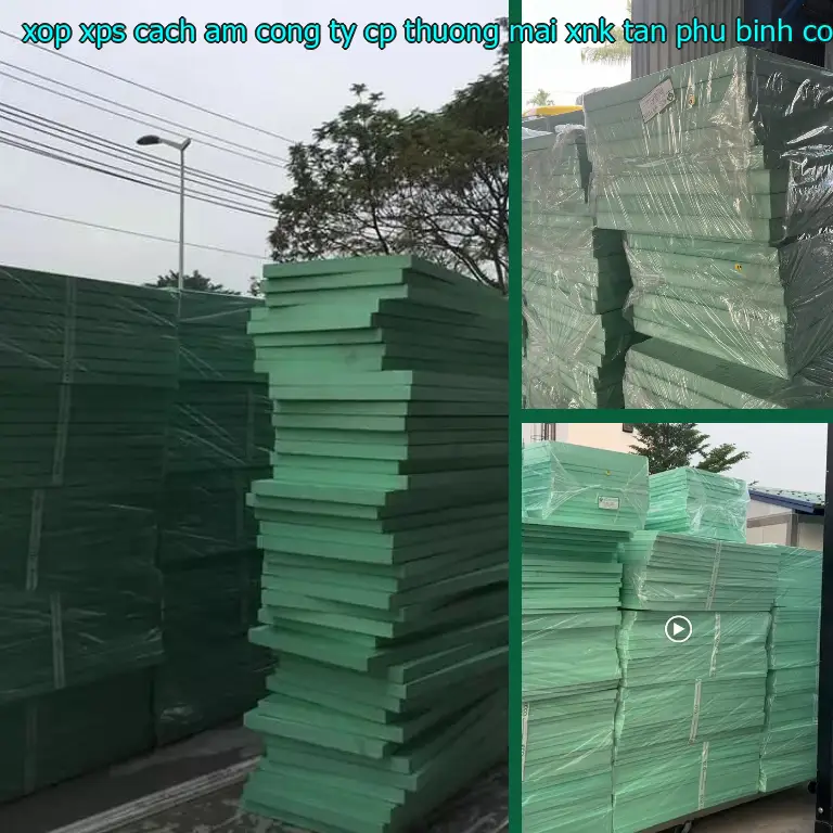 Nhà sản xuất xốp XPS cách âm Công ty CP thương mại XNK Tân Phú Bình: Công ty CP thương mại XNK Tân Phú Bình Nhà sản xuất xốp XPS cách âm Công ty CP thương mại XNK Tân Phú Bình: Công ty CP thương mại XNK Tân Phú Bình