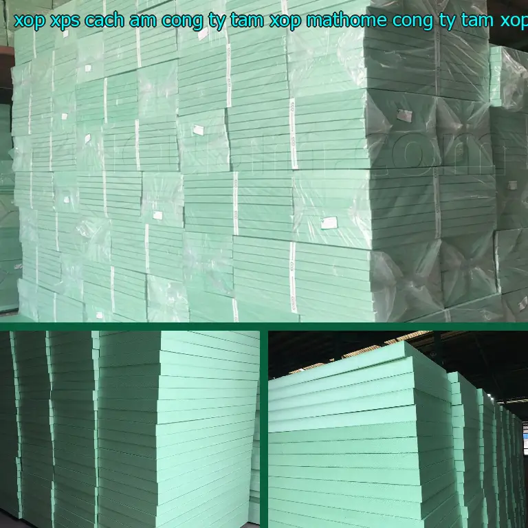 Nhà sản xuất xốp XPS cách âm Công ty tấm xốp MatHome: Công ty tấm xốp MatHome Nhà sản xuất xốp XPS cách âm Công ty tấm xốp MatHome: Công ty tấm xốp MatHome